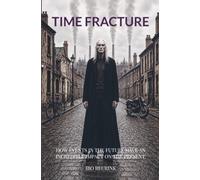 Time Fracture: How events in the future have an incredible impact on the present.