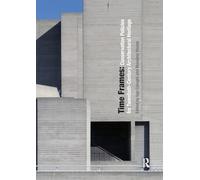 Time Frames: Conservation Policies for Twentieth-Century Architectural Heritage