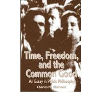 Time, Freedom, and The Common Good: An Essay in Public Philosophy (SUNY series in Systematic Philosophy)