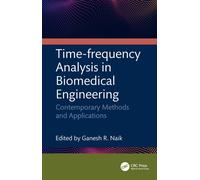 Time-Frequency Analysis in Biomedical Engineering : Contemporary Methods and Applications