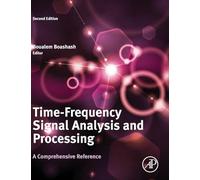 Time-Frequency Signal Analysis and Processing: A Comprehensive Reference (Eurasip and Academic Press Series in Signal and Image Processing)
