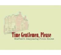 Time Gentlemen, Please: The Demise of the Sheffield Public House