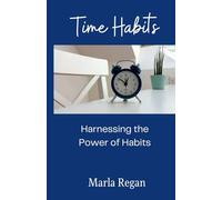 Time Habits: Harnessing the Power of Habits