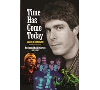 Time Has Come Today : Rock and Roll Diaries 1967 - 2007