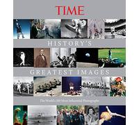 TIME History's Greatest Images: The World's Most Influential Photographs
