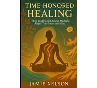 Time-Honored Healing: How Traditional Chinese Medicine Aligns Your Body and Mind