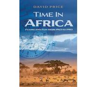 Time in Africa: Flying and Fun from 1963 to 1983