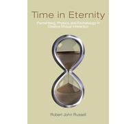 Time in Eternity: Pannenberg, Physics, and Eschatology in Creative Mutual Interaction