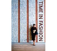 Time in Fashion: Industrial, Antilinear and Uchronic Temporalities