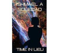 Time In Lieu: Collected Works Volume 1