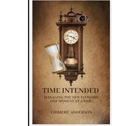 Time Intended: Managing the New Economy One Moment at a Time