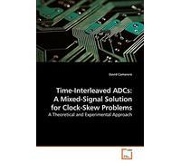 Time-Interleaved ADCs: A Mixed-Signal Solution for Clock-Skew Problems: A Theoretical and Experimental Approach