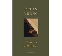 Time is a Mother: From the author of On Earth We're Briefly Gorgeous