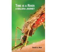 Time Is A River: A Malaria Journey
