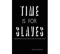 Time Is for Slaves: Yorkshiremen in Nineteenth Century Matabeleland
