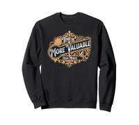 TIME IS MORE VALUABLE THAN MONEY Sweatshirt