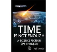 Time is not Enough: A Science Fiction Spy Thriller: 1 (The Solarian Chronicles)