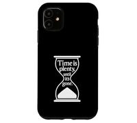 Time Is Plenty Until It’s Gone Philosophical Quote Case for iPhone 11