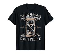 Time is Precious Spend It with The Right People - T-Shirt
