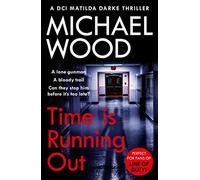 Time Is Running Out: A gripping and addictive new crime thriller you need to read in 2021: Book 7 (DCI Matilda Darke Thriller)