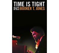 Time is Tight: The Autobiography of Booker T Jones