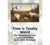 Time is Totally Weird: The Odd Nature of Time (Science Books for Children)