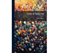 Time is Trauma