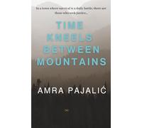 Time Kneels Between Mountains (Seka Torlak Mystery)