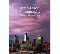 Time-Lapse Photography: Art and Techniques