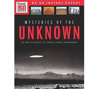 Time-Life Mysteries of the Unknown: Inside the World of the Strange and Unexplained: A Field Guide to Unexplained Phenomena
