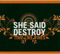 Time Like Vines by She Said Destroy