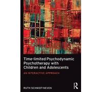 Time-limited Psychodynamic Psychotherapy with Children and Adolescents