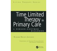 Time Limited Therapy in Primary Care: A Person-Centred Dialogue (Living Therapies Series)