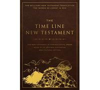 Time Line New Testament, The: The New Testament in Chronological Order Alive in Its Original Historical and Cultural Setting