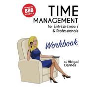 Time Management for Entrepreneurs & Professionals - WORKBOOK: Turn your Time into Productivity