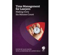Time Management for Lawyers : Strategies to improve performance and optimize efficiency