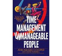 Time Management for Unmanageable People: The Guilt-Free Way to Organize, Energize, and Maximize Your Life Subsequent edition by McGee-Cooper, Anne (1994) Paperback