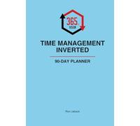 Time Management Inverted Quarterly Planner: The 90-Day Intentional Focus System for Entrepreneurs: Master Your Big 3-5 Tactics, Block Your Deep Work, and Achieve Your Grand Visions.