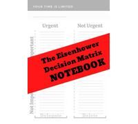 Time management notebook for work: The Eisenhower Decision Matrix Notebook | 6×9 inch, 122 page