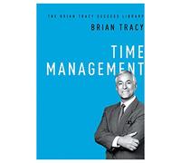 Time Management: The Brian Tracy Success Library