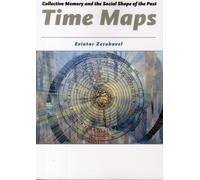 Time Maps : Collective Memory and the Social Shape of the Past