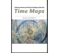 Time Maps - Collective Memory & the Social Shape of the Past