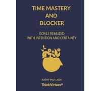 Time Mastery and Blocker: Goal Realized with Intention and Certainty