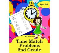 Time Match Problems 2nd Grade: Ages 7-9 Beginner and Advanced Time Match Exercises Worksheets Large Print for Teachers, Parents, Homeschool