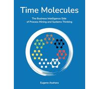 Time Molecules: The Business Intelligence Side of Process Mining and Systems Thinking