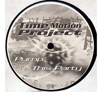 Time Motion Project - Pump This Party [12" Maxi]