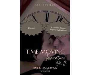 Time Moving: Inspirations, Vol. II - Time Keeps Moving, Season 1: 3 (Time Moving: Adaptations & Inspirations)