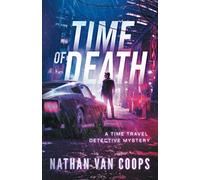 Time of Death: A Time Travel Detective Mystery (Paradox P.I.)