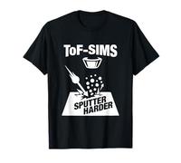 Time-of-Flight Mass spectrometry ToF-SIMS Sputter Harder T-Shirt