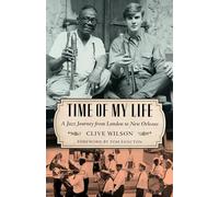 Time of My Life: A Jazz Journey from London to New Orleans (American Made Music Series)